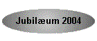 Jubilum 2004